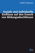Cover: Soziale und individuelle Einfl&uuml;sse auf den Erwerb von Bildungsabschl&uuml;ssen - UVK