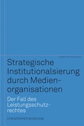 Cover: Strategische Institutionalisierung durch Medienorganisationen. Der Fall des Leistungsschutzrechtes - Herbert von Halem Verlag