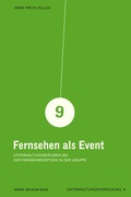 Cover: Fernsehen als Event. Unterhaltungserleben bei der Fernsehrezeption in der Gruppe - Herbert von Halem Verlag