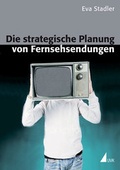 Cover: Die strategische Planung von Fernsehsendungen - UVK