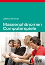 Cover: Massenphänomen Computerspiele - UVK