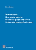 Cover: Individuelle Kompetenzen in technologieorientierten Unternehmensgr&uuml;ndungen - IATROS