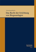 Abbildung von: Das Recht der Errichtung von Biogasanlagen - Lexxion Verlagsgesellschaft