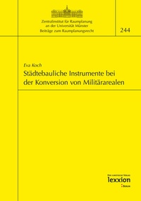 Abbildung von: Städtebauliche Instrumente bei der Konversion von Militärarealen - Lexxion Verlagsgesellschaft