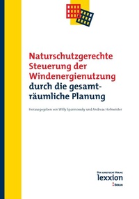 Abbildung von: Naturschutzgerechte Steuerung der Windenergienutzung durch die gesamträumliche Planung - Lexxion Verlagsgesellschaft