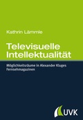 Cover: Televisuelle Intellektualit&auml;t - UVK