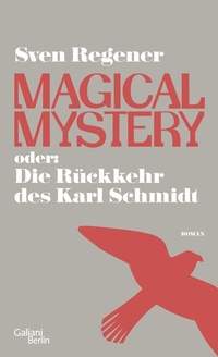 Enlarge image Cover: Magical Mystery oder: Die Rückkehr des Karl Schmidt - Galiani Berlin
