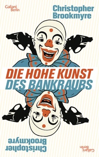Abbildung von: Die hohe Kunst des Bankraubs - Galiani Berlin