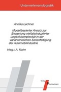 Cover: Modellbasierter Ansatz zur Bewertung vielfaltsinduzierter Logistikkomplexit&auml;t in der variantenreichen Serienfertigung der Automobilindustrie - Praxiswissen Service