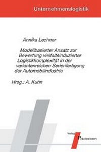 Abbildung von: Modellbasierter Ansatz zur Bewertung vielfaltsinduzierter Logistikkomplexität in der variantenreichen Serienfertigung der Automobilindustrie - Praxiswissen Service