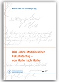 Cover: 100 Jahre Medizinischer Fakult&auml;tentag - von Halle nach Halle - Universit&auml;tsverlag Halle-Wittenberg
