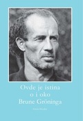 Cover: Hier ist die Wahrheit an und um Bruno Gr&ouml;ning - H&auml;usler, G