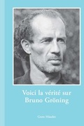Cover: Hier ist die Wahrheit an und um Bruno Gr&ouml;ning - H&auml;usler, G