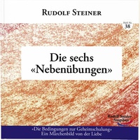 Abbildung von: Die sechs 'Nebenübungen' - Rudolf Steiner Ausgaben