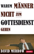Cover: Warum M&auml;nner nicht zum Gottesdienst gehen - cap-Verlag Andreas Claus e.K.