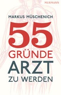 Cover: 55 Gr&uuml;nde, Arzt zu werden - Murmann