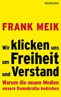 Cover: Wir klicken uns um Freiheit und Verstand - Murmann