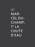 Cover: marcel Duchamp: 1&deg; La chute d'eau - Verlag f&uuml;r Moderne Kunst