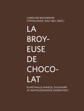Cover: La Broyeuse de Chocolat - Verlag f&uuml;r Moderne Kunst