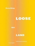 Cover: Everything Loose Will Land - Verlag f. mod. Kunst