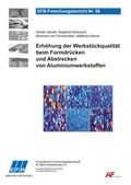 Cover: Erh&ouml;hung der Werkst&uuml;ckqualit&auml;t beim Formdr&uuml;cken und Abstrecken von Aluminiumwerkstoffen - Europ&auml;ische Forschungsgesellschaft f&uuml;r Blechverarbeitung e.V. (EFB)
