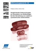 Cover: Vergleichende Untersuchungen zur Simulation von Stufenfolgen bei der Herstellung von rotationssymmetrischen Umformteilen - Europ&auml;ische Forschungsgesellschaft f&uuml;r Blechverarbeitung e.V. (EFB)