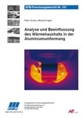 Cover: Analyse und Beeinflussung des W&auml;rmehaushalts in der Aluminiumumformung - Europ&auml;ische Forschungsgesellschaft f&uuml;r Blechverarbeitung e.V. (EFB)