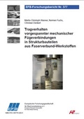 Cover: Tragverhalten vorgespannter mechanischer F&uuml;geverbindungen in Strukturbauteilen aus Faserverbund-Werkstoffen - Europ&auml;ische Forschungsgesellschaft f&uuml;r Blechverarbeitung e.V. (EFB)