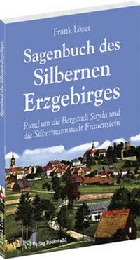 Abbildung von: Sagenbuch des Silbernen Erzgebirges - Verlag Rockstuhl