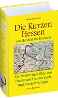 Cover: DIE KURZEN HESSEN - Th&uuml;ringer Altstrassen und Wege im Mittelalter - Band 4 (von 4) - Verlag Rockstuhl