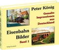 Cover: Peter K&ouml;nig - Eisenbahn Bilder aus Deutschland - Verlag Rockstuhl