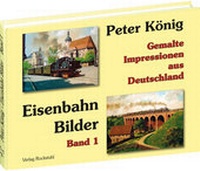 Abbildung von: Peter König - Eisenbahn Bilder aus Deutschland - Verlag Rockstuhl