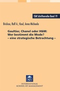 Cover: Gaultier, Chanel oder H&M: Wer bestimmt die Mode?  - eine strategische Betrachtung - - Monsenstein und Vannerdat