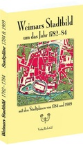 Cover: WEIMAR - Weimars Stadtbild um das Jahr 1782 bis 1784 in Th&uuml;ringen - Verlag Rockstuhl