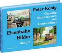 Abbildung von: Peter König - Eisenbahn Bilder aus Deutschland - Verlag Rockstuhl