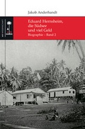 Cover: Eduard Hernsheim, die S&uuml;dsee und viel Geld - Monsenstein und Vannerdat