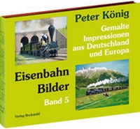 Abbildung von: Peter König - Eisenbahn Bilder aus Deutschland und Europa - Verlag Rockstuhl