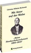 Cover: "Meine Handwerksburschenzeit 1805-1810" - Gesellenwanderung eines B&auml;ckers - ein lebendiges Tagebuch - Verlag Rockstuhl