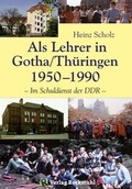 Cover: Als Lehrer in Gotha/Th&uuml;ringen 1950-1990 - Verlag Rockstuhl