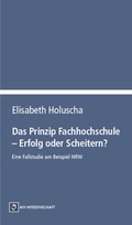 Cover: Das Prinzip Fachhochschule - Erfolg oder Scheitern? - Monsenstein und Vannerdat