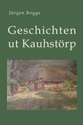 Cover: Geschichten ut Kauhst&ouml;rp - BS-Verlag-Rostock