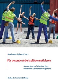 Abbildung von: Für gesunde Arbeitsplätze motivieren - Verlag Bertelsmann Stiftung