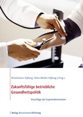 Cover: Zukunftsf&auml;hige betriebliche Gesundheitspolitik - Verlag Bertelsmann Stiftung