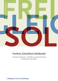 Abbildung von: Freiheit, Gleichheit, Solidarität - Verlag Bertelsmann Stiftung