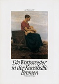 Cover: Die Worpsweder in der Kunsthalle Bremen - Beste Zeiten Verlagsgesellschaft