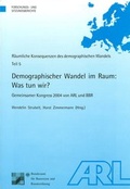 Cover: Demographischer Wandel im Raum: Was tun wir? - ARL - Akademie f&uuml;r Raumentwicklung in der Leibniz-Gemeinschaft