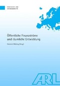 Cover: &Ouml;ffentliche Finanzstr&ouml;me und r&auml;umliche Entwicklung - ARL - Akademie f&uuml;r Raumentwicklung in der Leibniz-Gemeinschaft