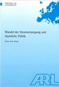 Cover: Wandel der Stromversorgung und r&auml;umliche Politik - ARL - Akademie f&uuml;r Raumentwicklung in der Leibniz-Gemeinschaft