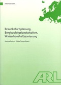 Cover: Braunkohlenplanung, Bergbaufolgelandschaften, Wasserhaushaltssanierung - ARL - Akademie f&uuml;r Raumentwicklung in der Leibniz-Gemeinschaft