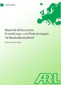 Cover: R&auml;umlich differenzierte Entwicklungs- und F&ouml;rderstrategien f&uuml;r Nordostdeutschland - ARL - Akademie f&uuml;r Raumentwicklung in der Leibniz-Gemeinschaft